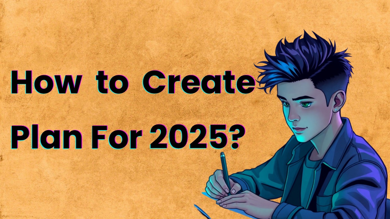 How to Create Plan and Make 2025 Your Best Year Yet!