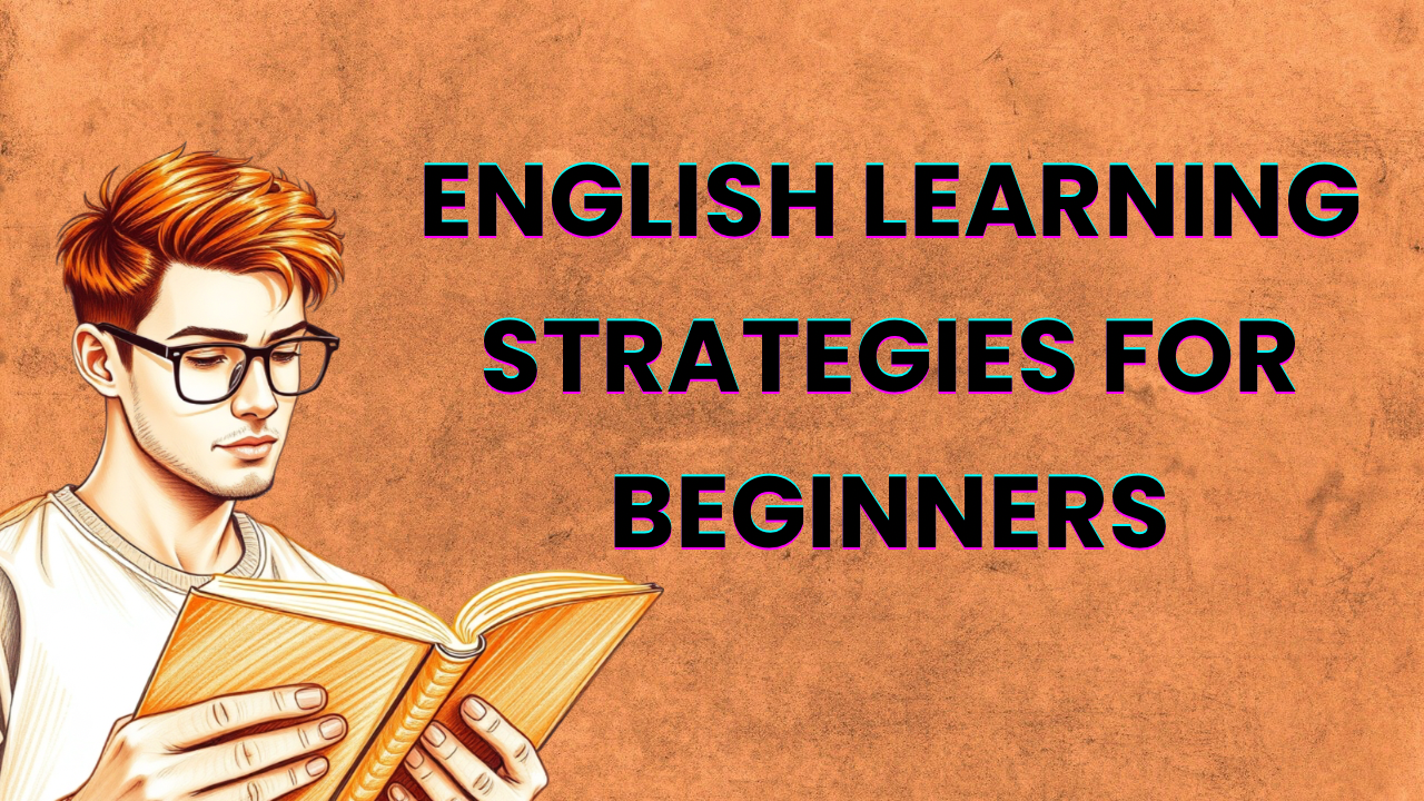Effective Strategies for Learning English: Improve Speaking, Reading, and Writing for A1 Learners